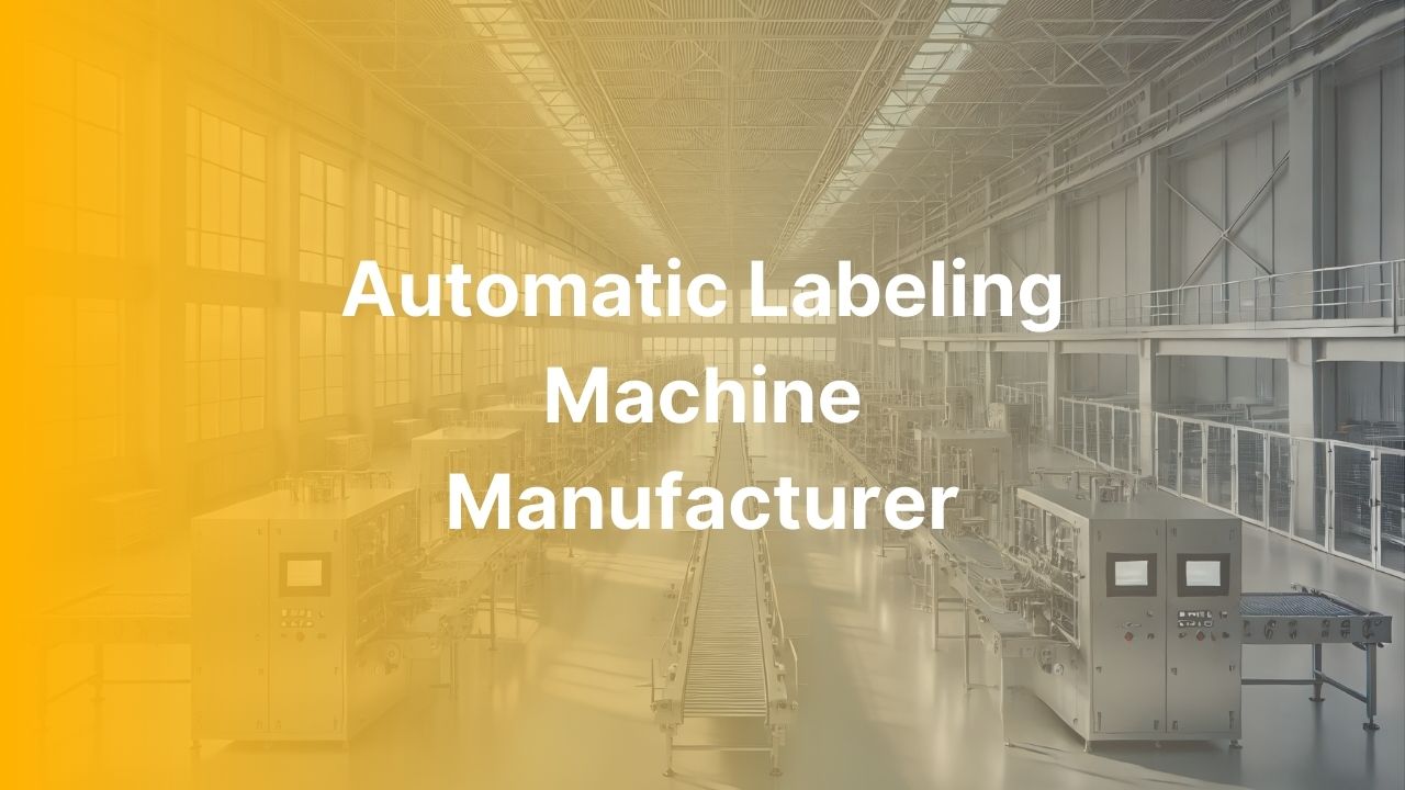 Automatic Labeling Machine Manufacturer