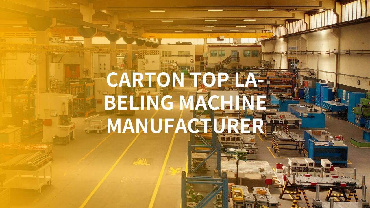 carton top labeling machine manufacturer