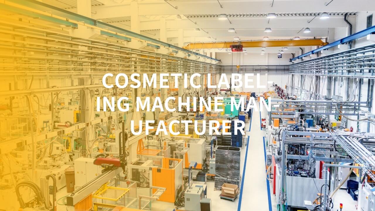 cosmetic labeling machine manufacturer