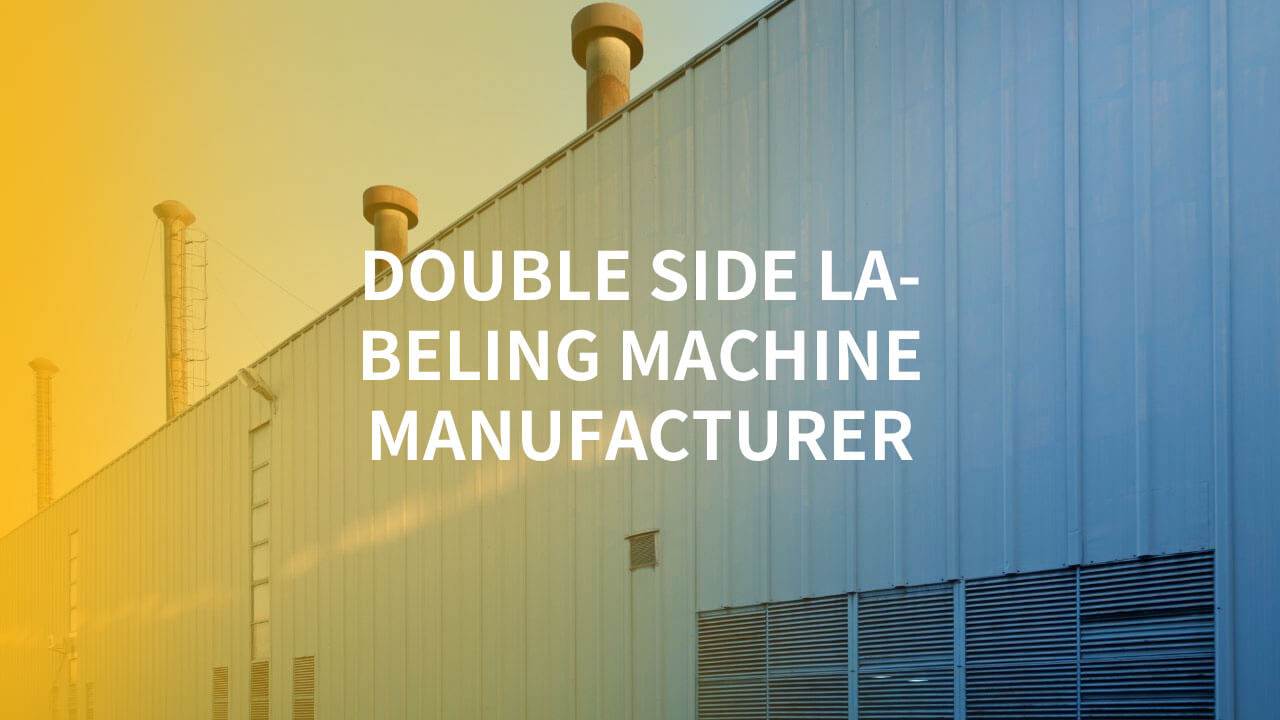 double side labeling machine manufacturer