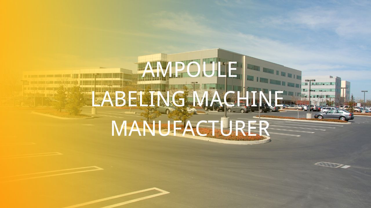 Ampoule Labeling machine manufacturer